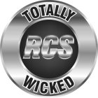 TOTALLY RCS WICKED