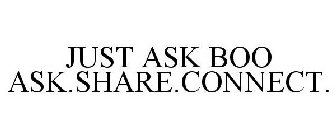 JUST ASK BOO ASK.SHARE.CONNECT.