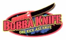 BUBBA KNIFE ONE KICK-ASS KNIFE