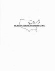 MURRAY AMERICAN ENERGY, INC.