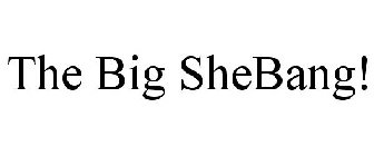 THE BIG SHEBANG!
