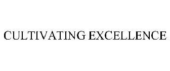 CULTIVATING EXCELLENCE