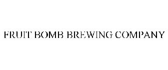 FRUIT BOMB BREWING COMPANY
