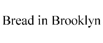 BREAD IN BROOKLYN