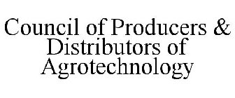 COUNCIL OF PRODUCERS & DISTRIBUTORS OF AGROTECHNOLOGY
