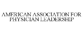 AMERICAN ASSOCIATION FOR PHYSICIAN LEADERSHIP