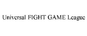UNIVERSAL FIGHT GAME LEAGUE