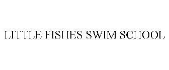 LITTLE FISHES SWIM SCHOOL