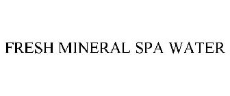 FRESH MINERAL SPA WATER