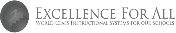 EXCELLENCE FOR ALL WORLD-CLASS INSTRUCTIONAL SYSTEMS FOR OUR SCHOOLS