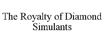 THE ROYALTY OF DIAMOND SIMULANTS