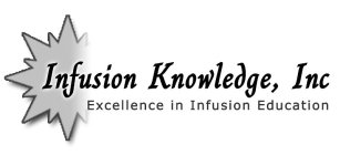 INFUSION KNOWLEDGE, INC EXCELLENCE IN INFUSION EDUCATION