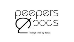 PEEPERS PODS CLEARLY BETTER BY DESIGN
