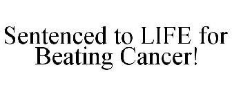 SENTENCED TO LIFE FOR BEATING CANCER!