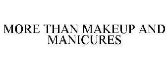 MORE THAN MAKEUP AND MANICURES