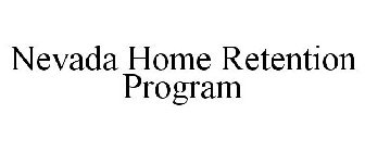 NEVADA HOME RETENTION PROGRAM