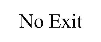 NO EXIT
