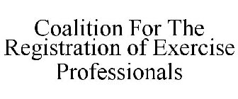 COALITION FOR THE REGISTRATION OF EXERCISE PROFESSIONALS
