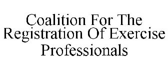 COALITION FOR THE REGISTRATION OF EXERCISE PROFESSIONALS