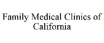 FAMILY MEDICAL CLINICS OF CALIFORNIA