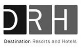 DRH DESTINATION RESORTS AND HOTELS