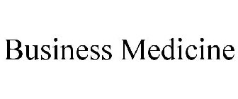 BUSINESS MEDICINE