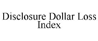 DISCLOSURE DOLLAR LOSS INDEX