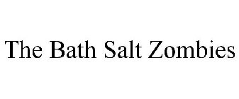 THE BATH SALT ZOMBIES
