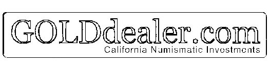 GOLDDEALER.COM CALIFORNIA NUMISMATIC INVESTMENTS
