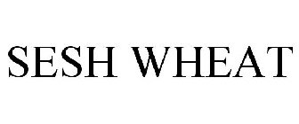 SESH WHEAT