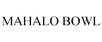 MAHALO BOWL