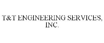 T&T ENGINEERING SERVICES, INC.