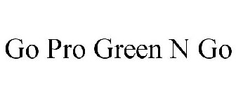 GO PRO GREEN N GO