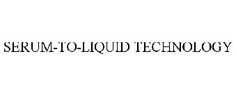 SERUM-TO-LIQUID TECHNOLOGY