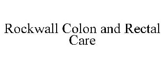 ROCKWALL COLON AND RECTAL CARE
