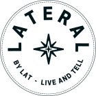 LATERAL BY LAT LIVE AND TELL