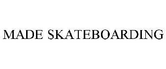 MADE SKATEBOARDING