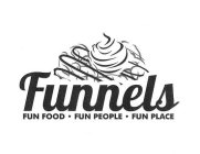 FUNNELS FUN FOOD· FUN PEOPLE ·FUN PLACE