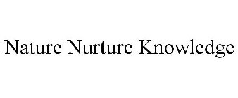 NATURE NURTURE KNOWLEDGE