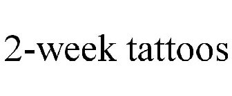 2-WEEK TATTOOS