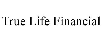 TRUE LIFE FINANCIAL