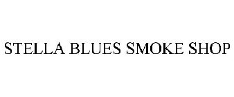 STELLA BLUES SMOKE SHOP