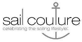 SAIL COUTURE CELEBRATING THE SAILING LIFESTYLE!