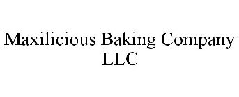 MAXILICIOUS BAKING COMPANY LLC