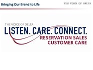 DELTA THE VOICE OF DELTA LISTEN. CARE.. CONNECT. RESERVATION SALES CUSTOMER CARE