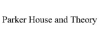 PARKER HOUSE AND THEORY