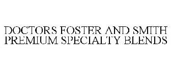 DOCTORS FOSTER AND SMITH PREMIUM SPECIALTY BLENDS