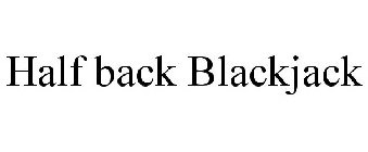 HALF BACK BLACKJACK