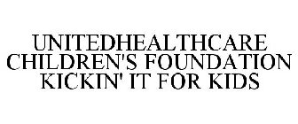 UNITEDHEALTHCARE CHILDREN'S FOUNDATION KICKIN' IT FOR KIDS