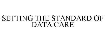 SETTING THE STANDARD OF DATA CARE